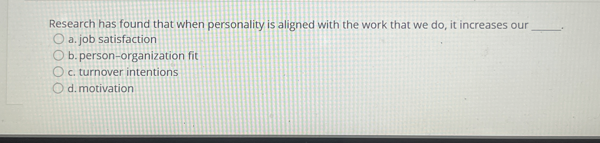  Research has found that when personality is aligned with the work