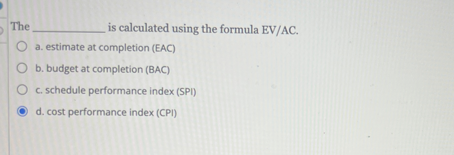  The is calculated using the formula EVAC. a. estimate at completion