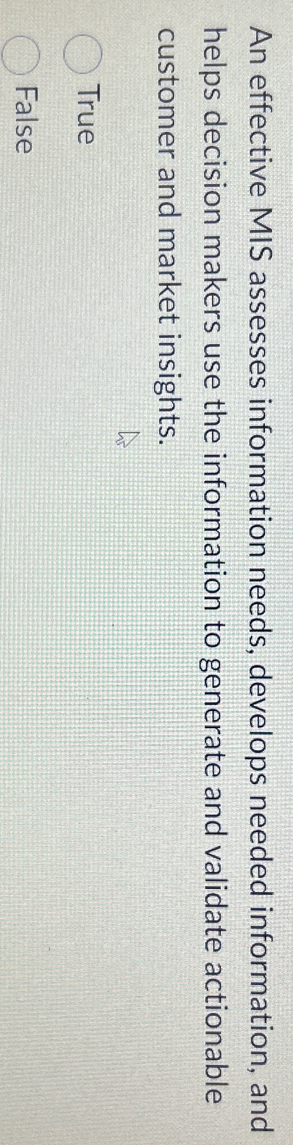  An effective MIS assesses information needs, develops needed information, and helps