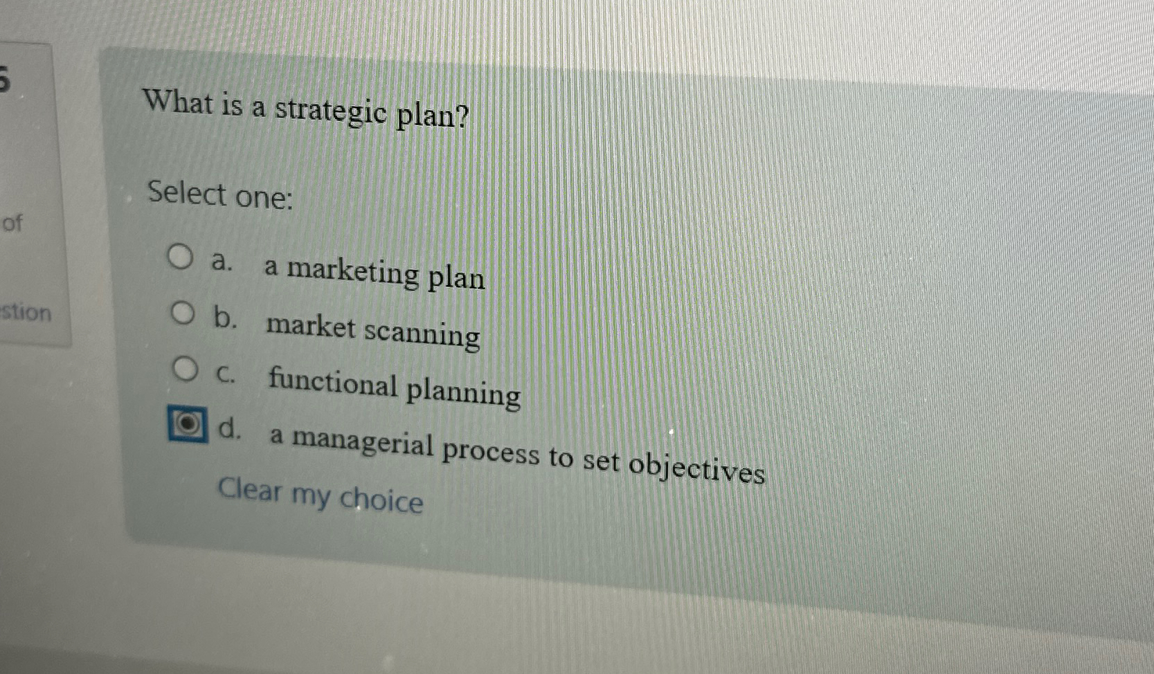  What is a strategic plan? Select one: a. a marketing plan