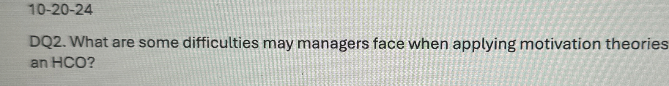  10-20-24 DQ2. What are some difficulties may managers face when applying