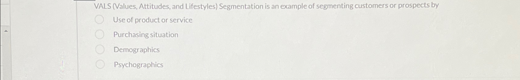  VALS (Values, Attitudes, and Lifestyles) Segmentation is an example of segmenting