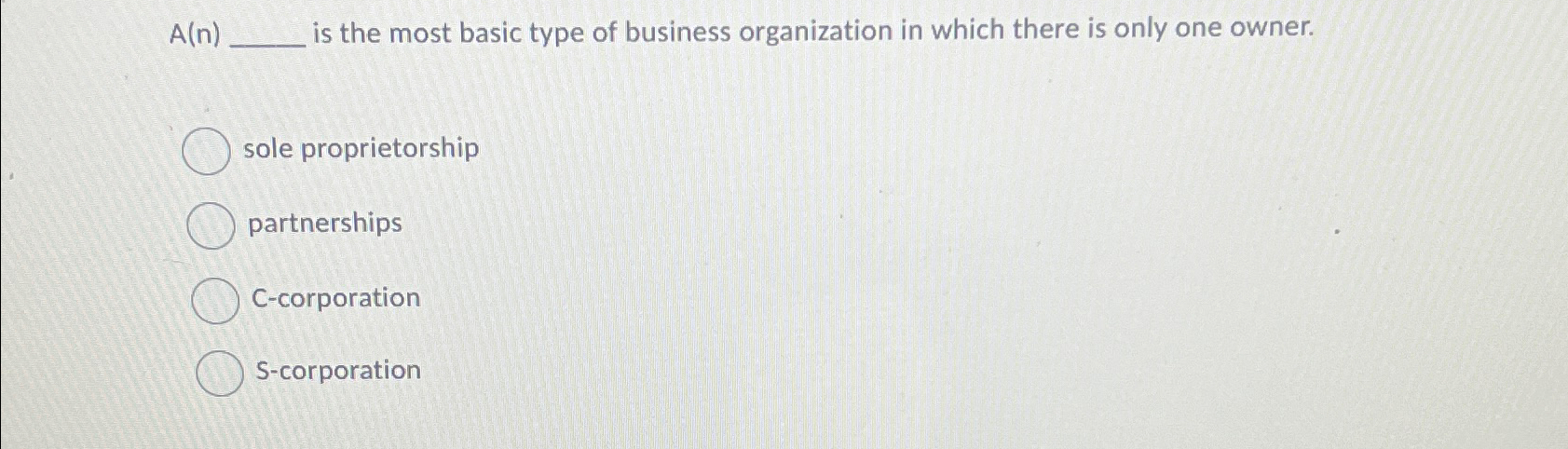  A(n) is the most basic type of business organization in which