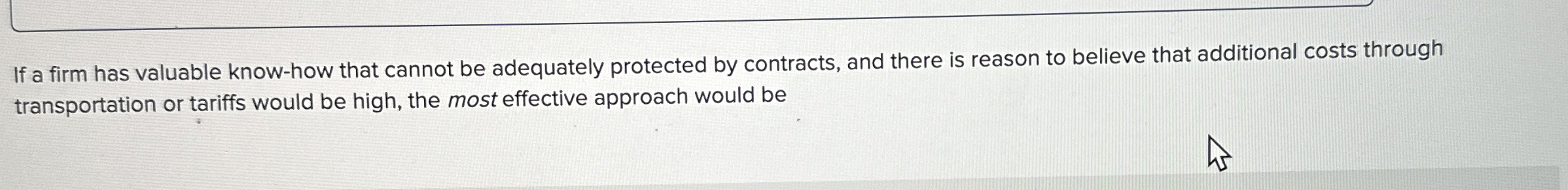 If a firm has valuable know-how that cannot be adequately protected