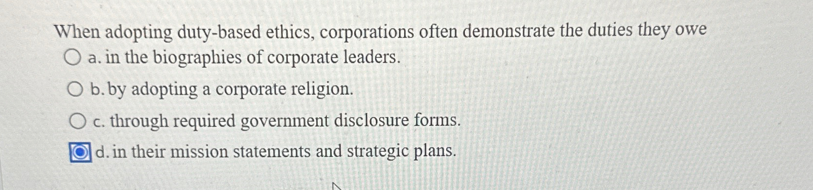  When adopting duty-based ethics, corporations often demonstrate the duties they owe