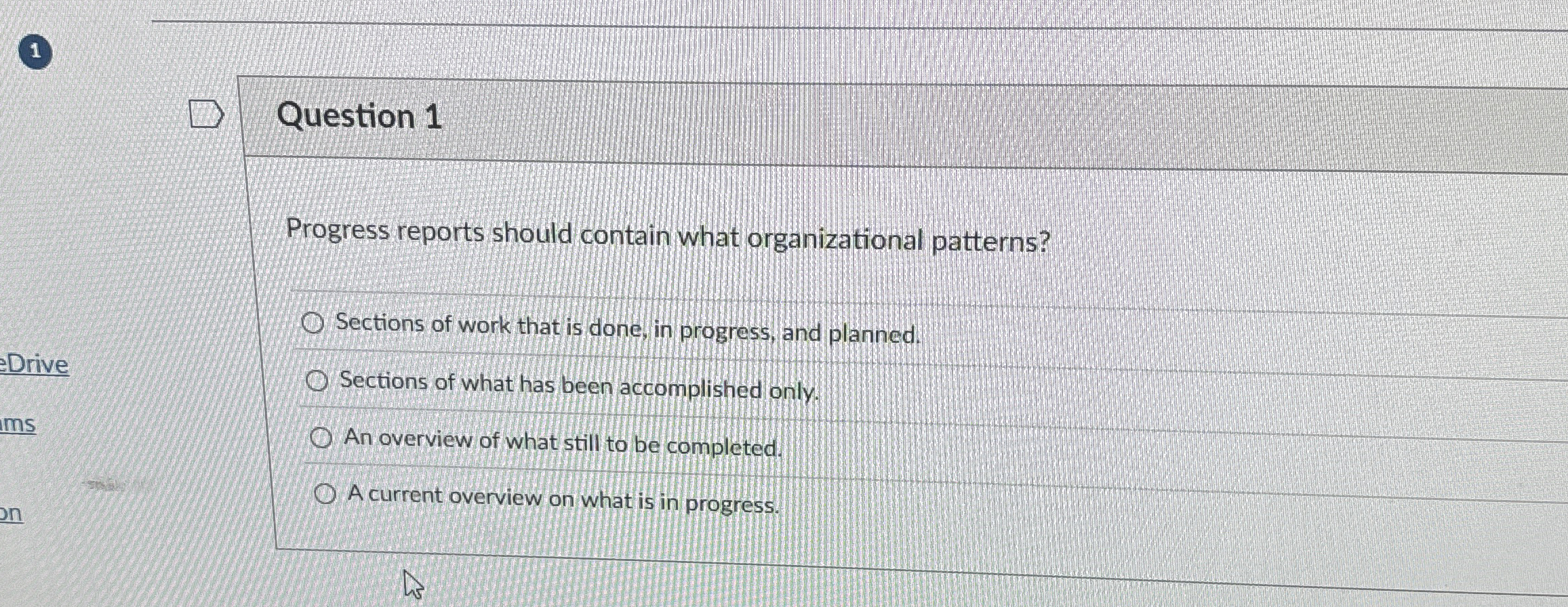  (1) Question 1 Progress reports should contain what organizational patterns? Drive