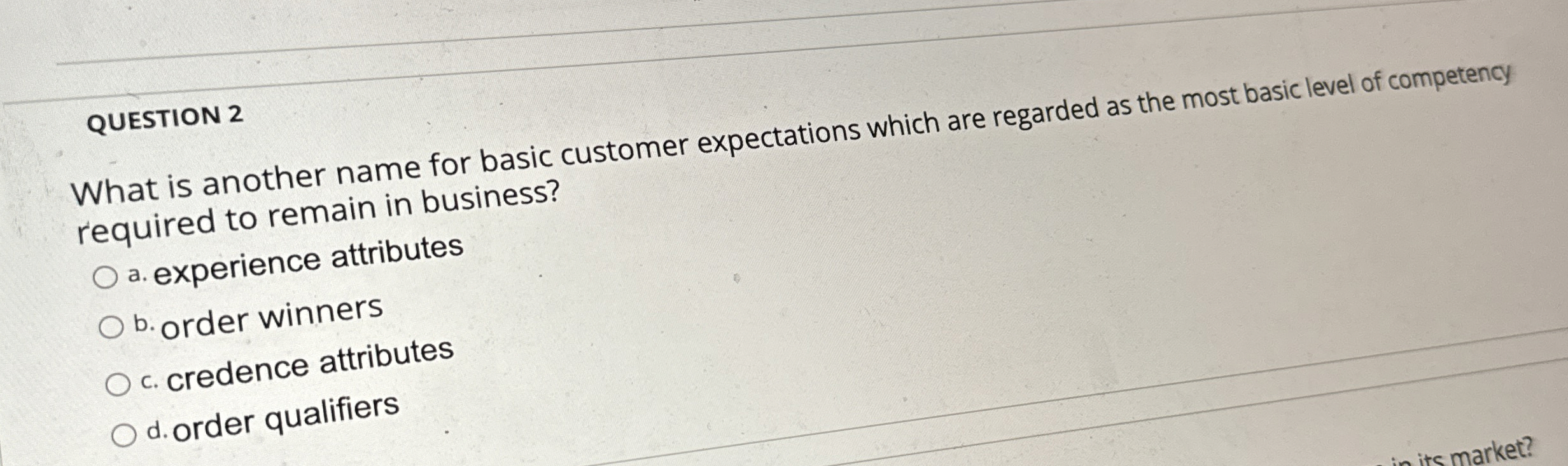  QUESTION 2 What is another name for basic customer expectations which