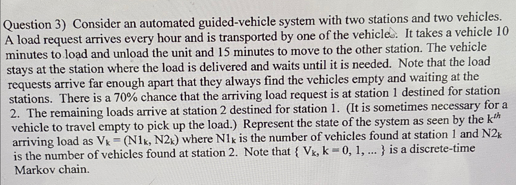  Question 3) Consider an automated guided-vehicle system with two stations and