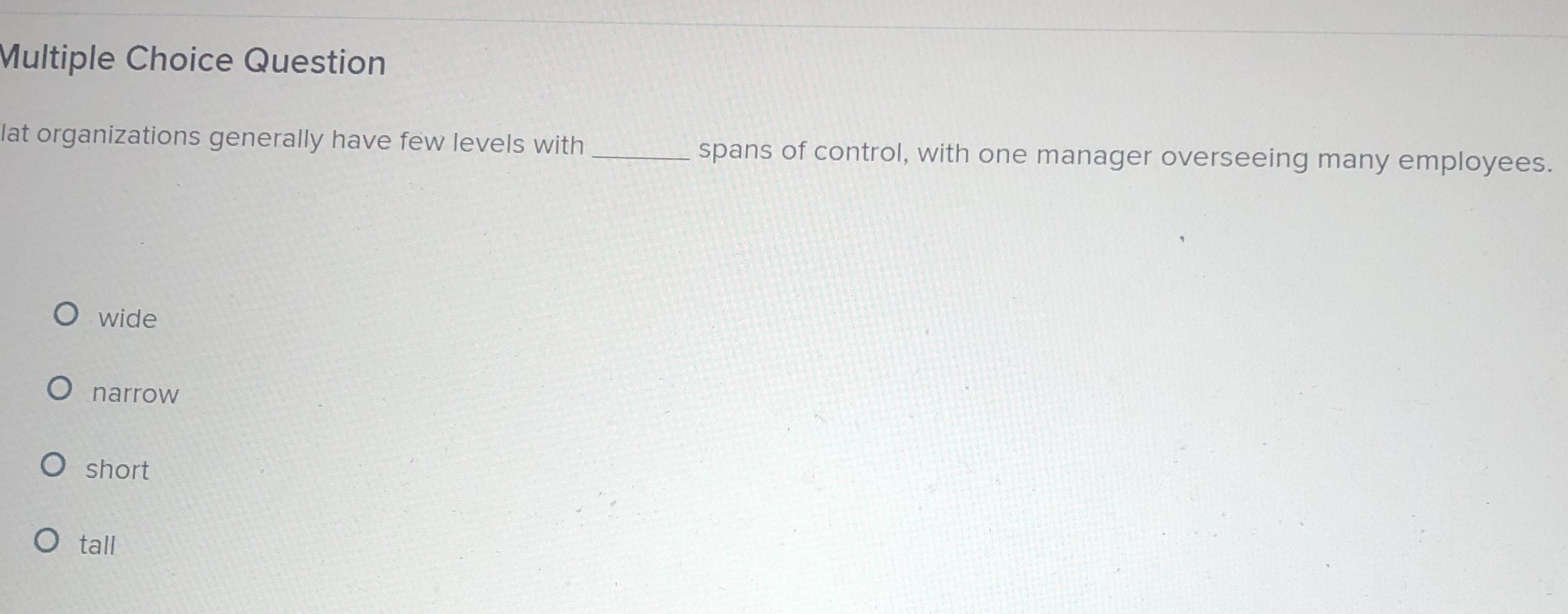  Multiple Choice Question lat organizations generally have few levels with spans