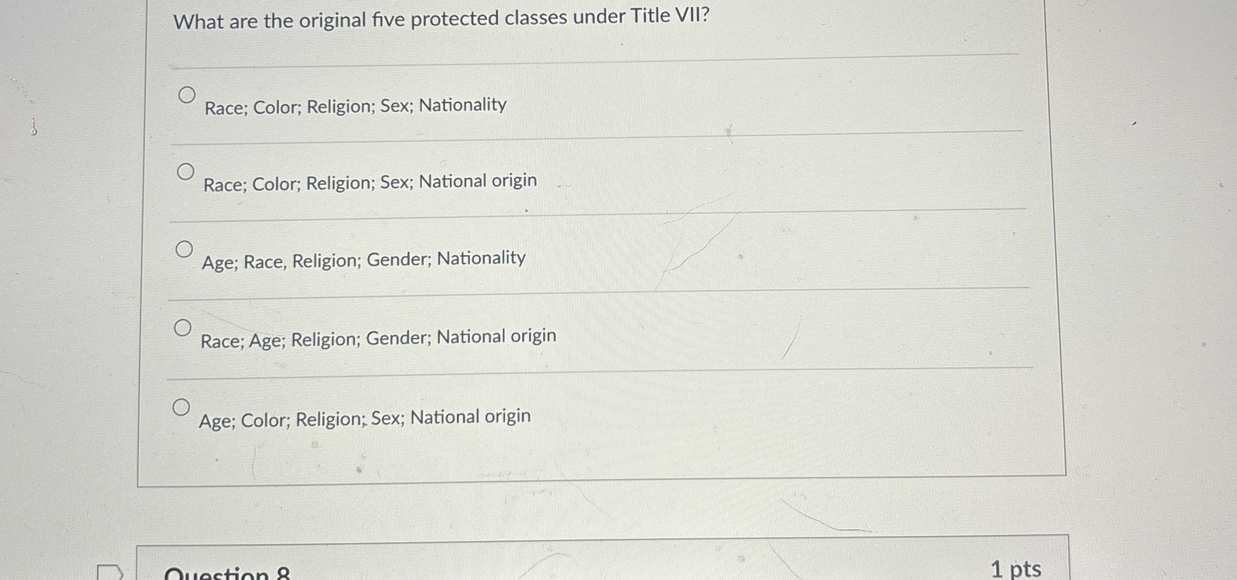  What are the original five protected classes under Title VII? Race;