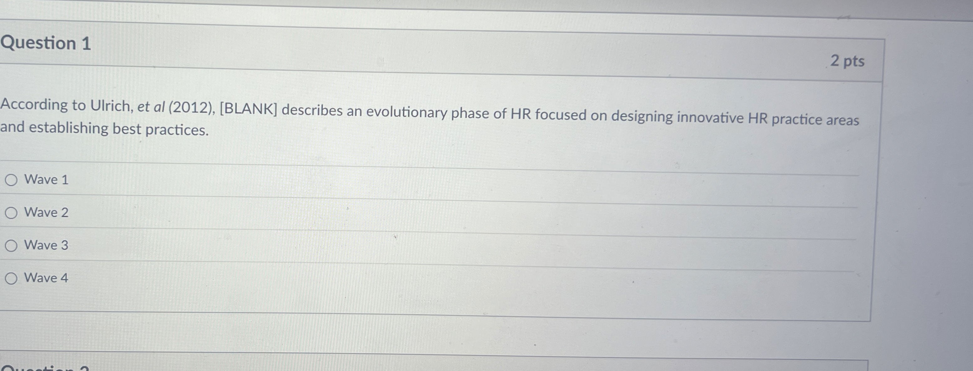  Question 1 According to Ulrich, et al (2012),[BLANK] describes an evolutionary