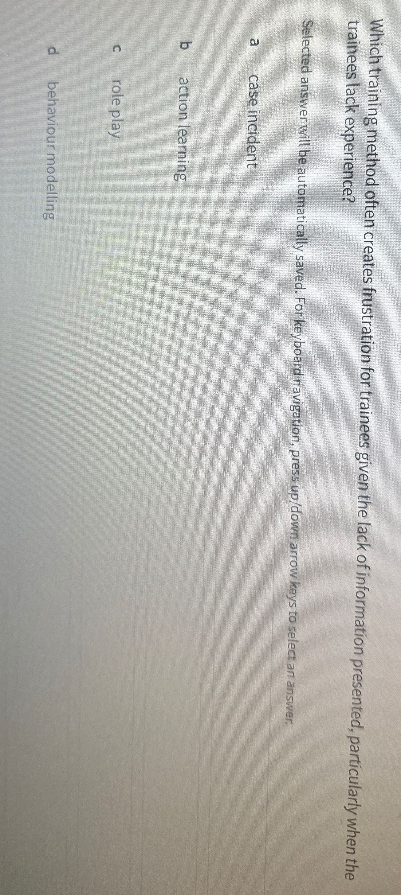  Which training method often creates frustration for trainees given the lack