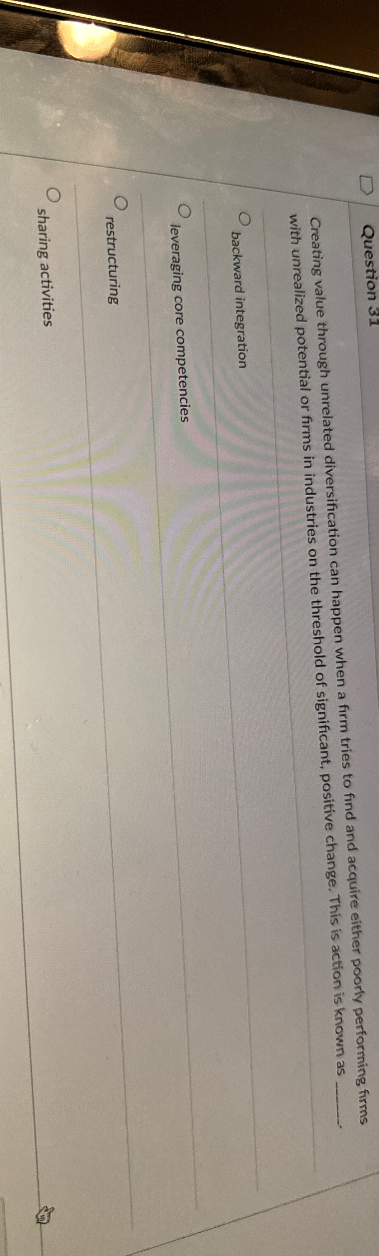  Question 31 Creating value through unrelated diversification can happen when a