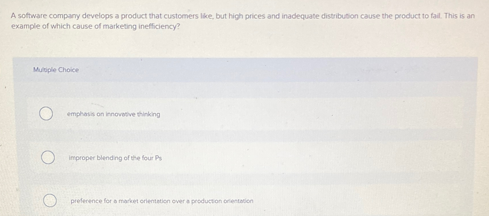  A software company develops a product that customers like, but high
