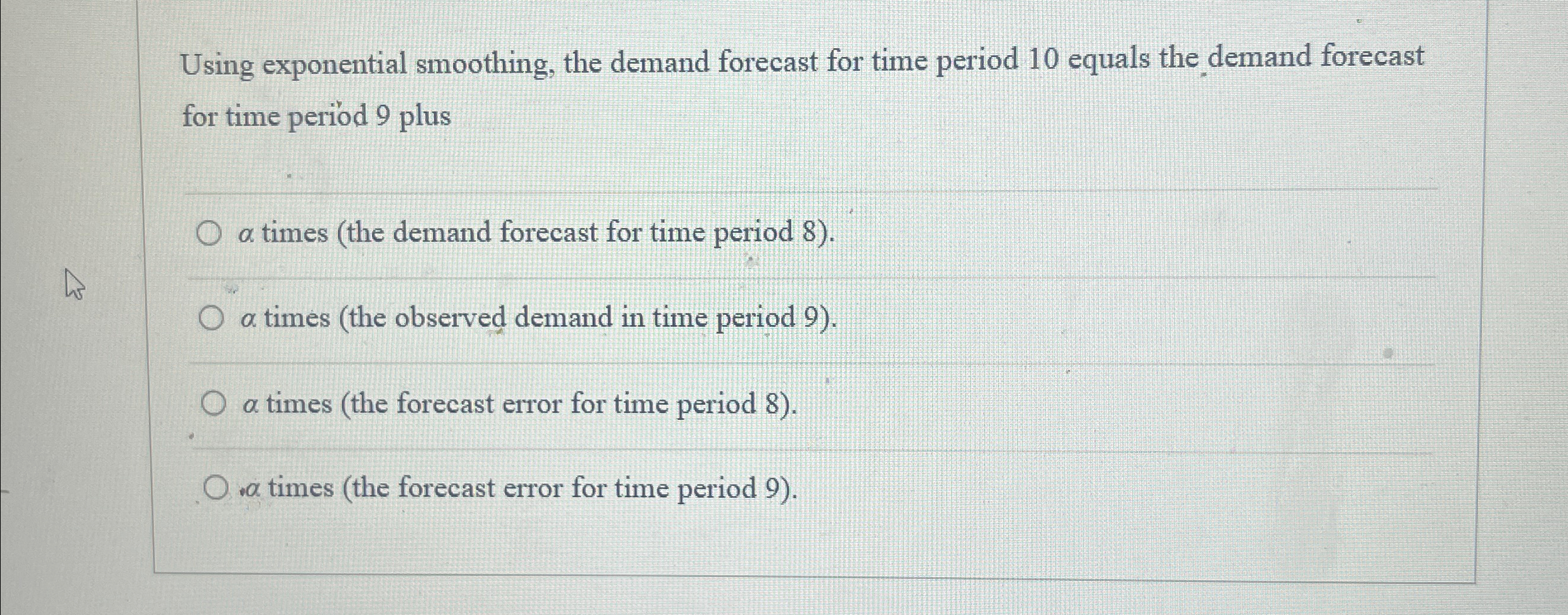  Using exponential smoothing, the demand forecast for time period 10 equals
