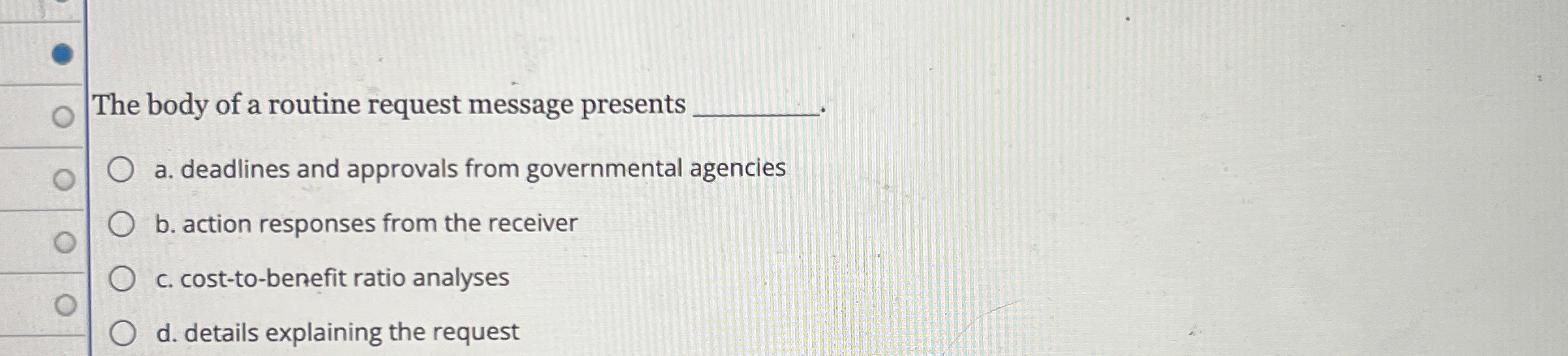  The body of a routine request message presents a. deadlines and