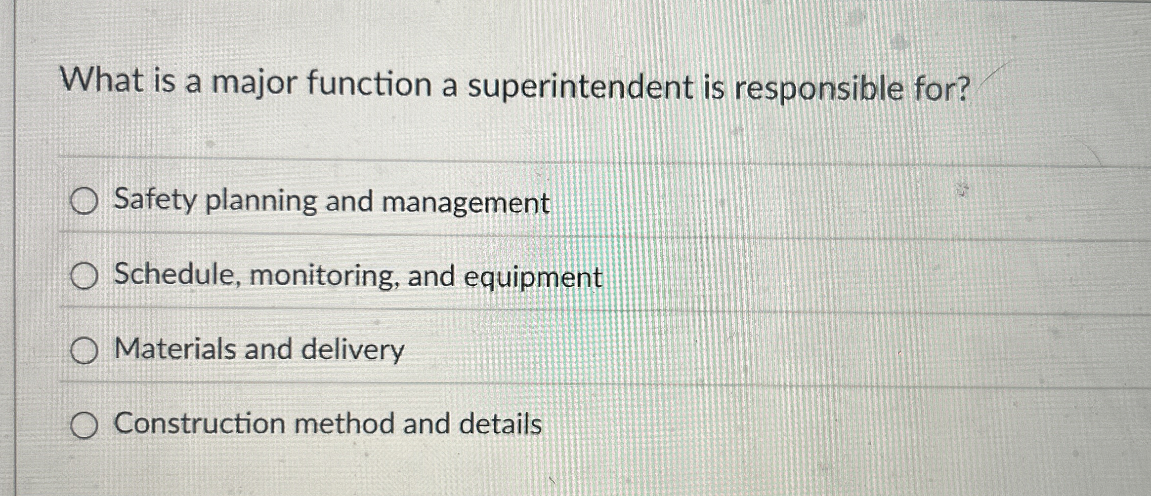  What is a major function a superintendent is responsible for? Safety