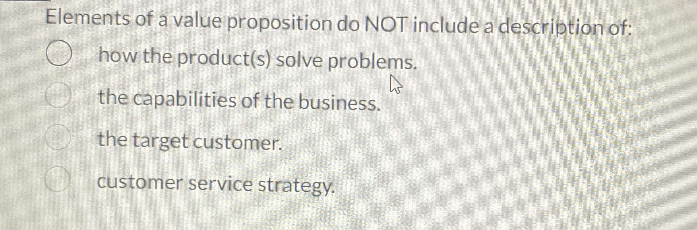  Elements of a value proposition do NOT include a description of: