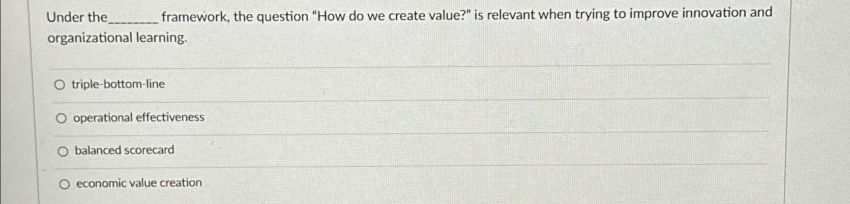  Under the framework, the question "How do we create value?" is