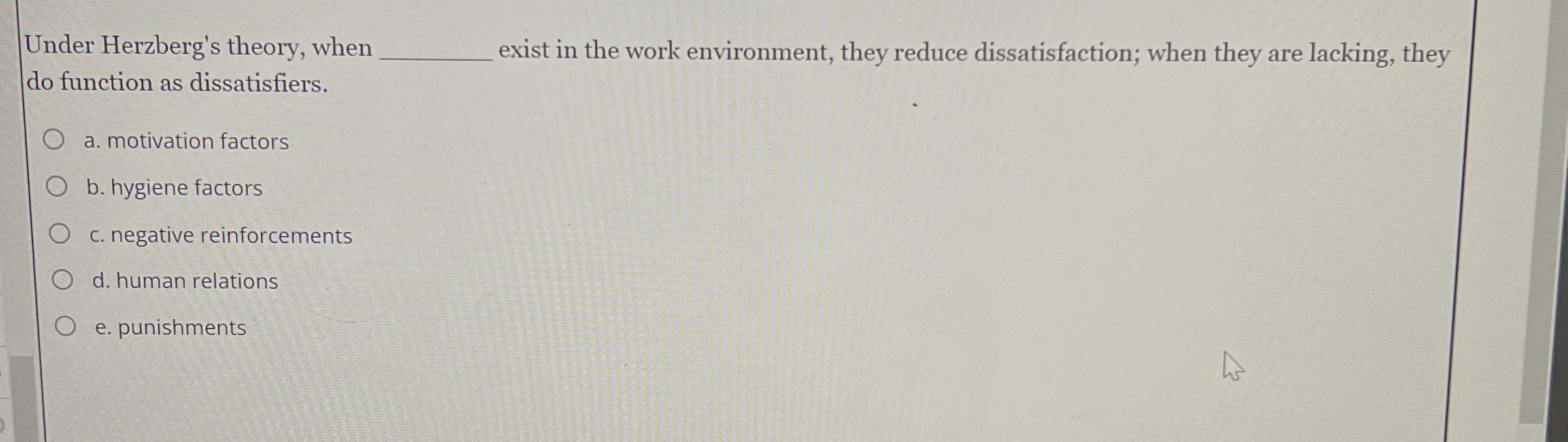  Under Herzberg's theory, when do function as dissatisfiers. exist in the