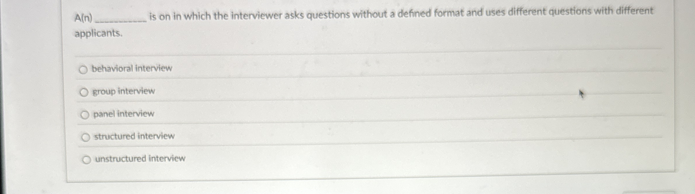  A(n) is on in which the interviewer asks questions without a