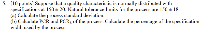  [10 points] Suppose that a quality characteristic is normally distributed with