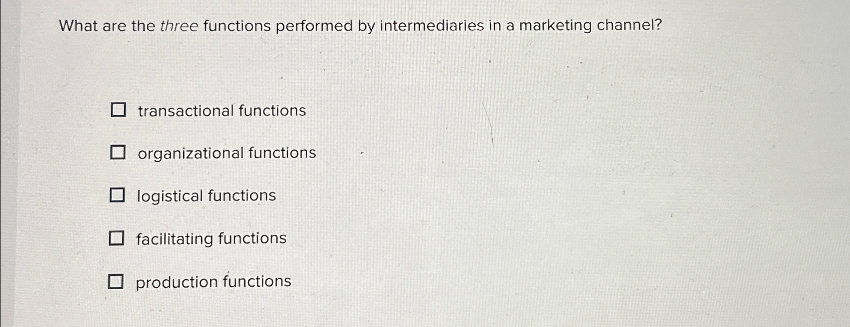  What are the three functions performed by intermediaries in a marketing