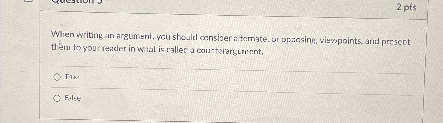  When writing an argument, you should consider alternate, or opposing, viewpoints,