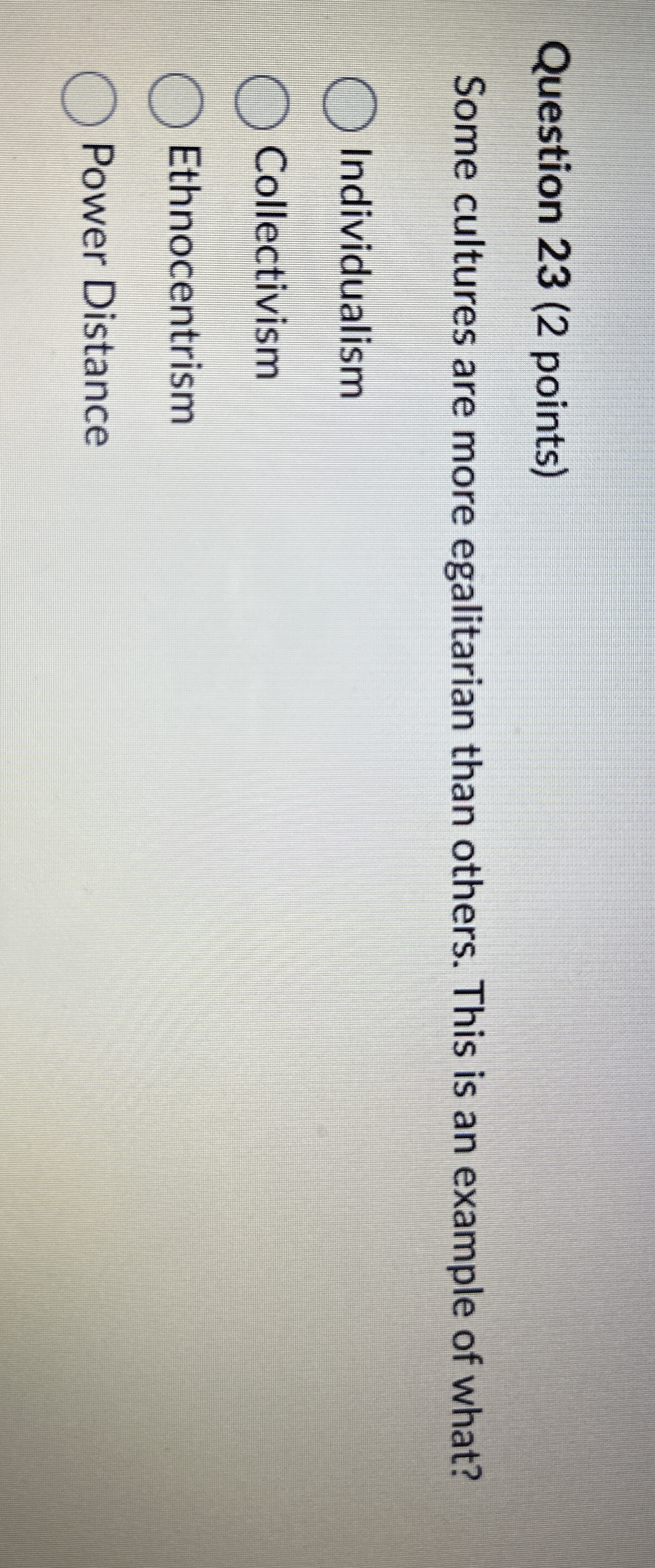  Question 23(2 points) Some cultures are more egalitarian than others. This