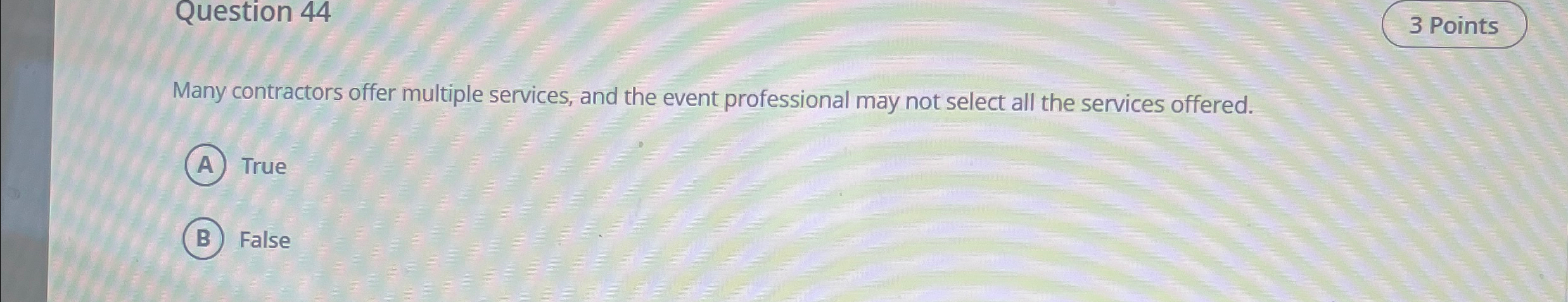  Question 44 Many contractors offer multiple services, and the event professional