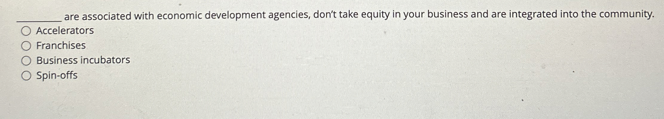  are associated with economic development agencies, don't take equity in your