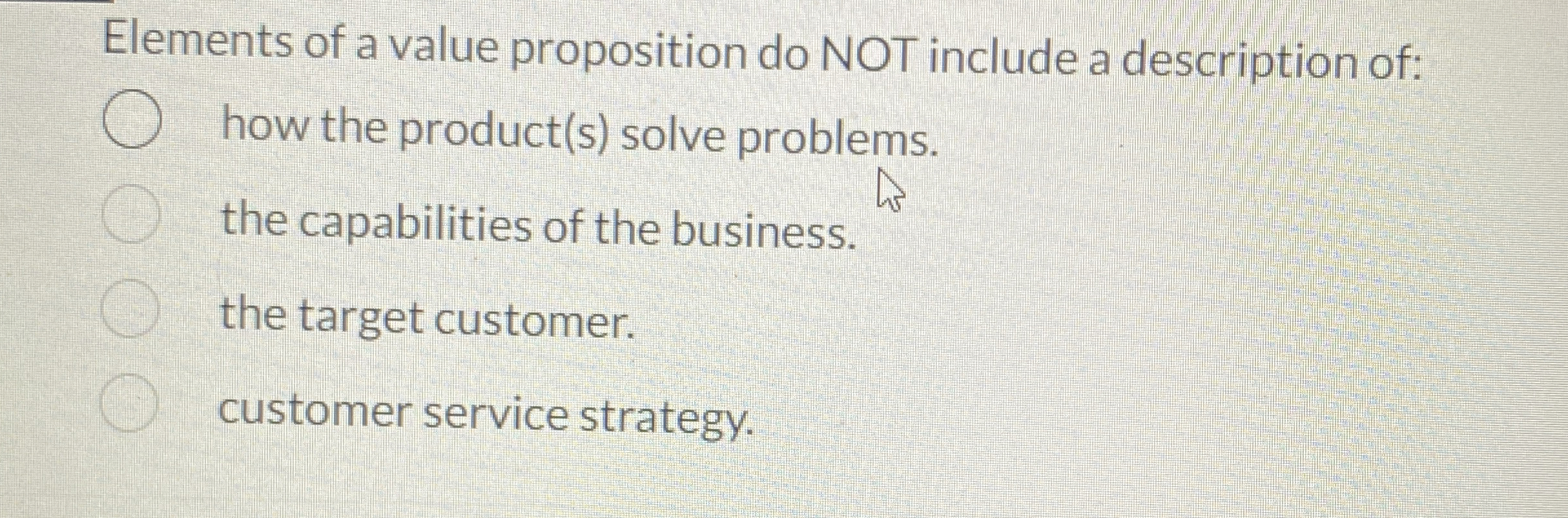  Elements of a value proposition do NOT include a description of: