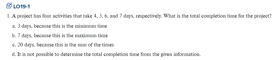  LO19-1 A project has four activities that take 4,3,6, and 7
