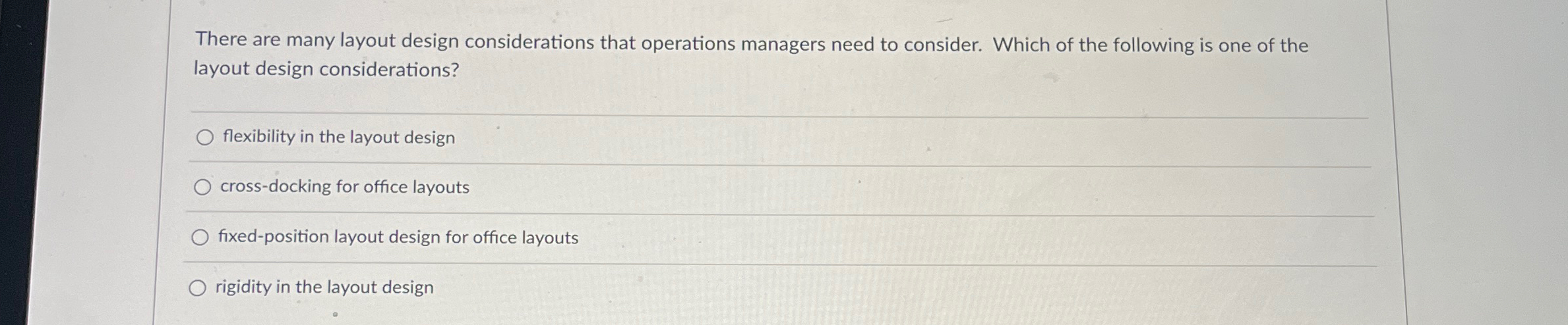  There are many layout design considerations that operations managers need to