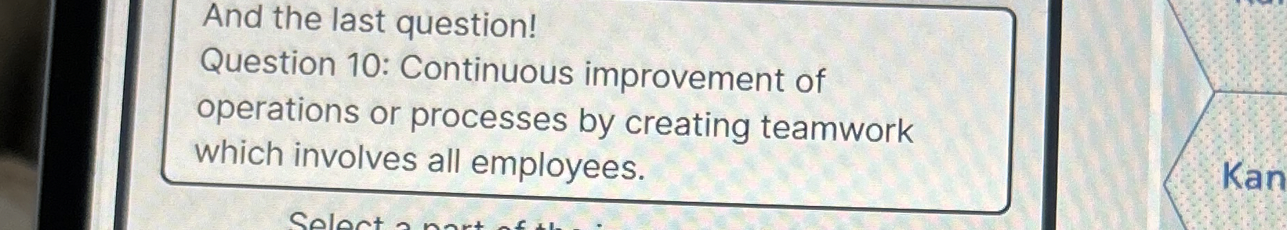  And the last question! Question 10: Continuous improvement of operations or