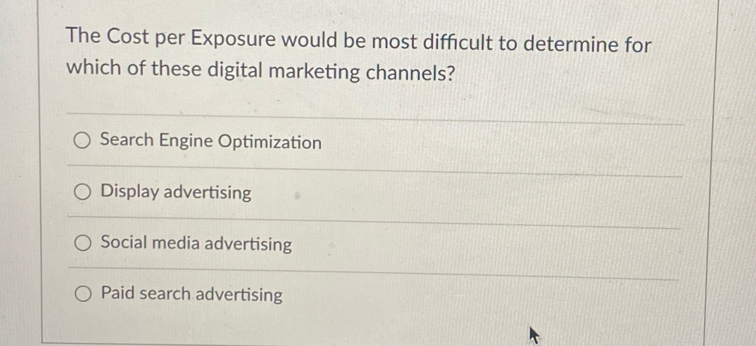  The Cost per Exposure would be most difficult to determine for