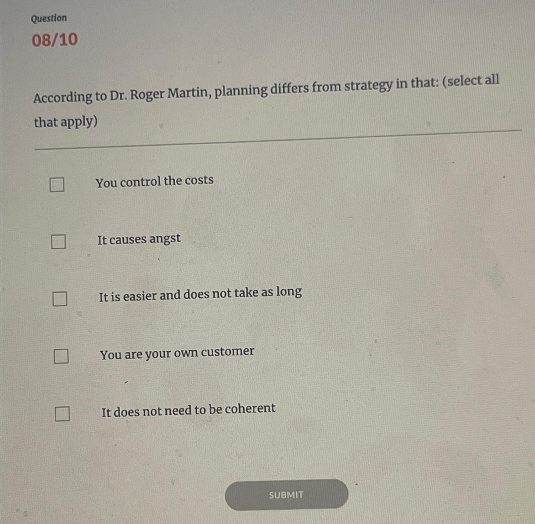  Question 0810 According to Dr. Roger Martin, planning differs from strategy