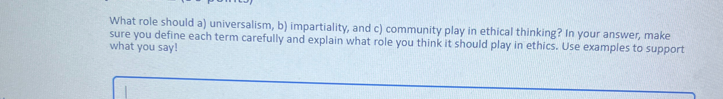  What role should a) universalism, b) impartiality, and c) community play