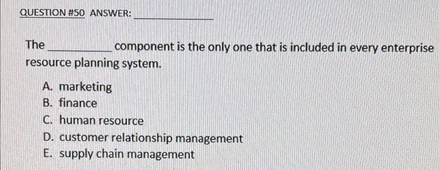 QUESTION #50 ANSWER: The component is the only one that is