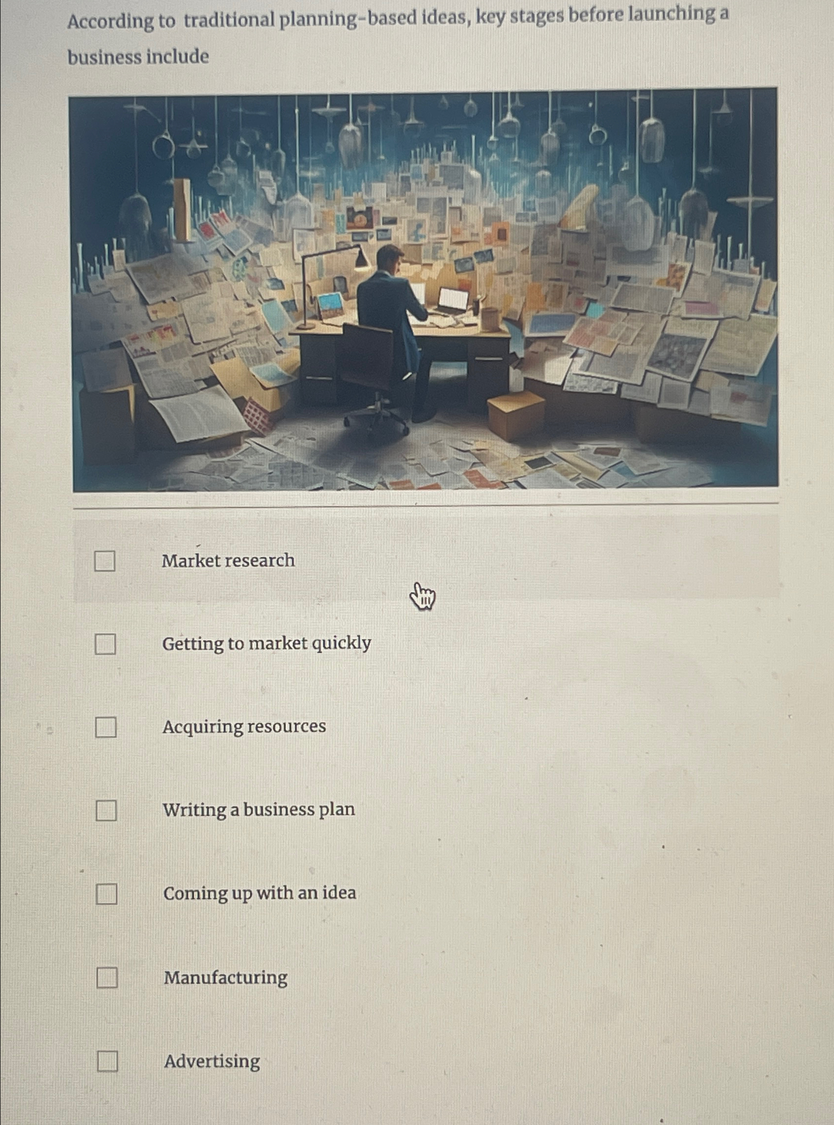  According to traditional planning-based ideas, key stages before launching a business