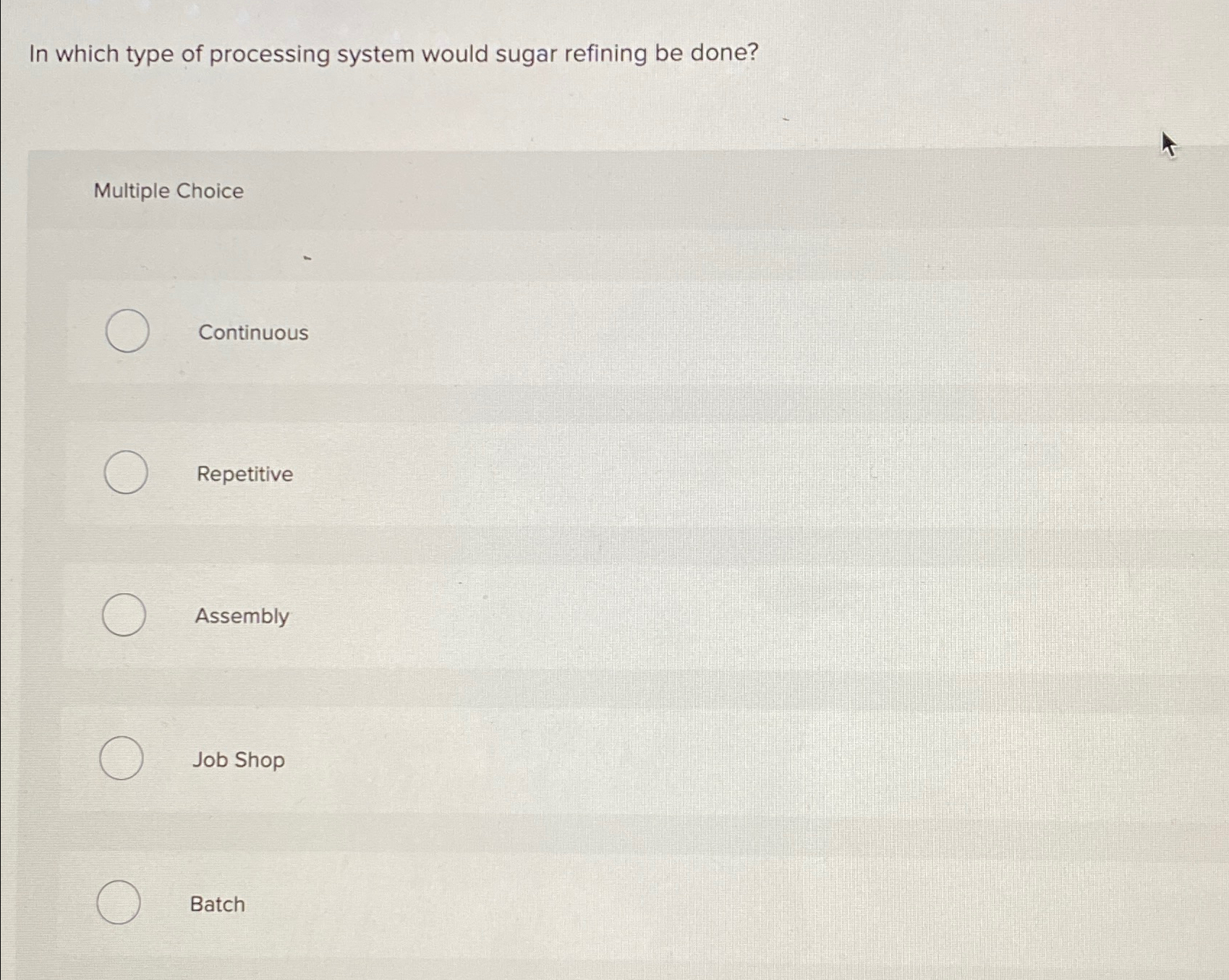 In which type of processing system would sugar refining be done?