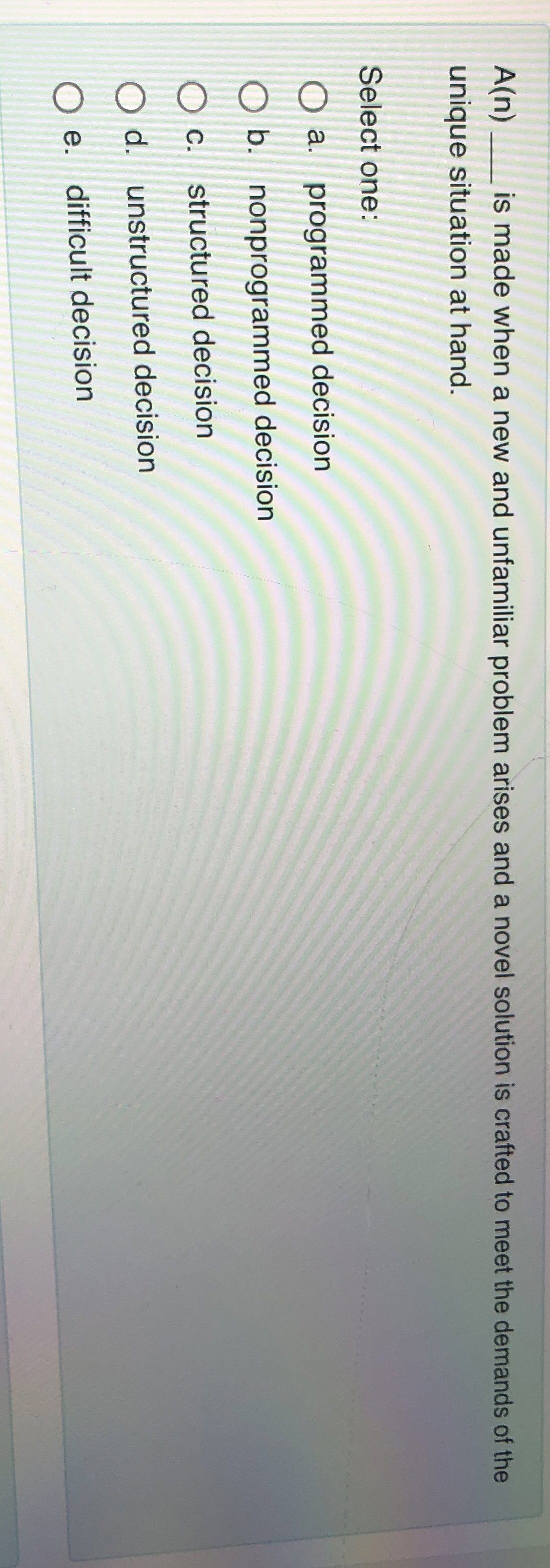  A(n) is made when a new and unfamiliar problem arises and