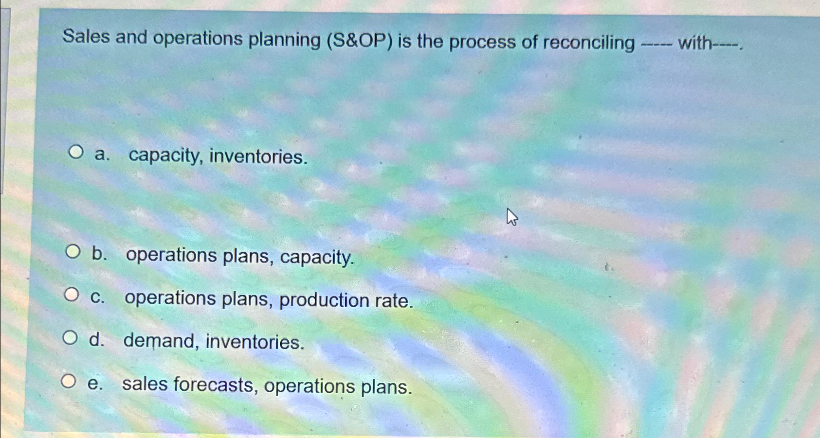  Sales and operations planning (S&OP) is the process of reconciling q,