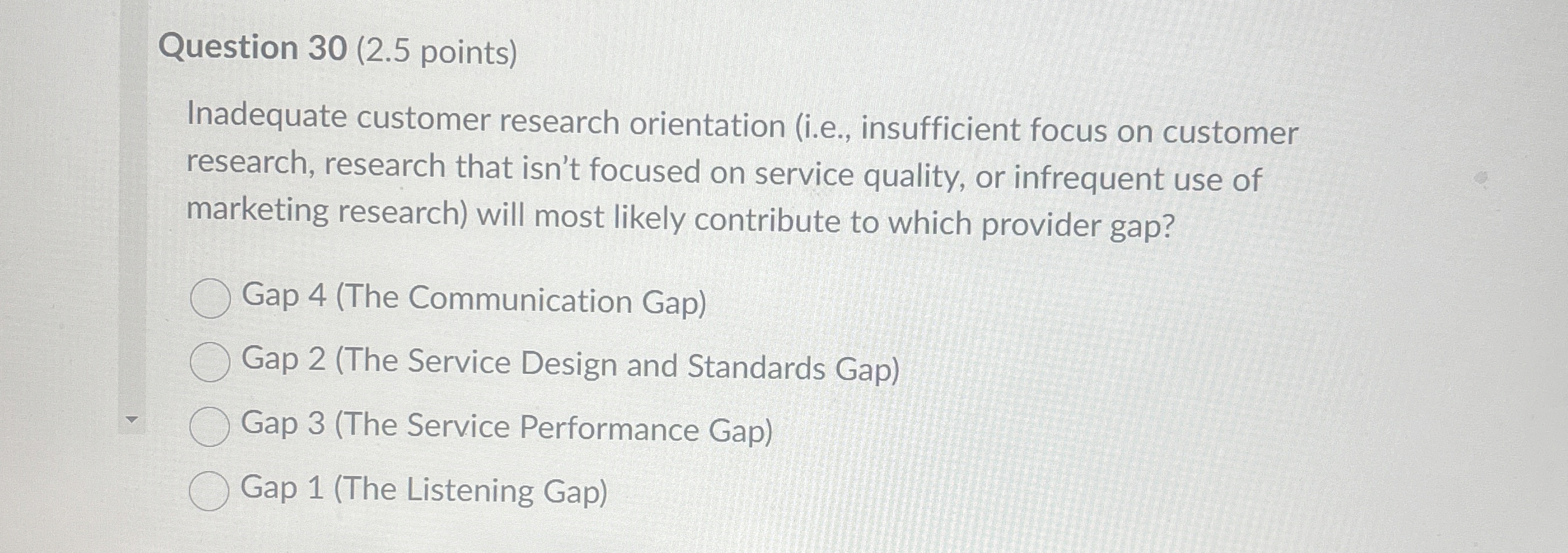  Question 30(2.5 points) Inadequate customer research orientation (i.e., insufficient focus on