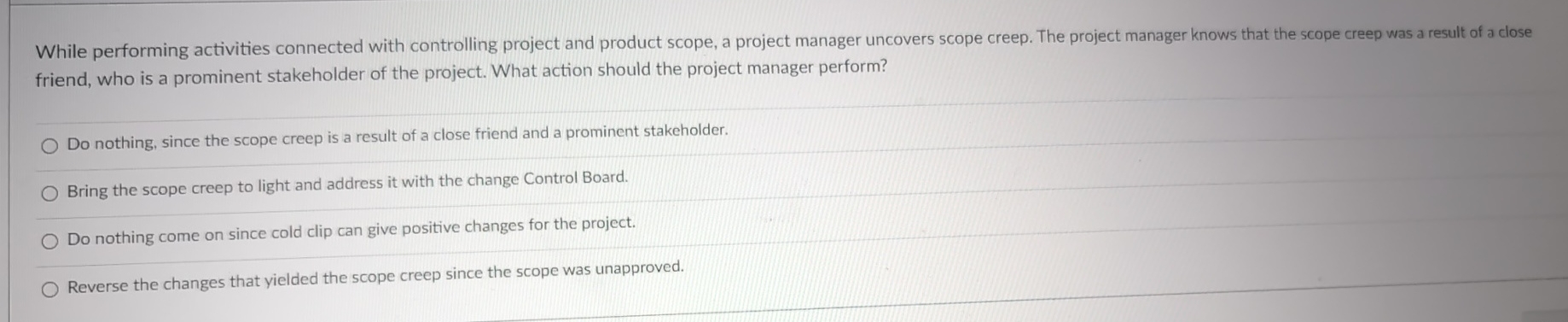  While performing activities connected with controlling project and product scope, a