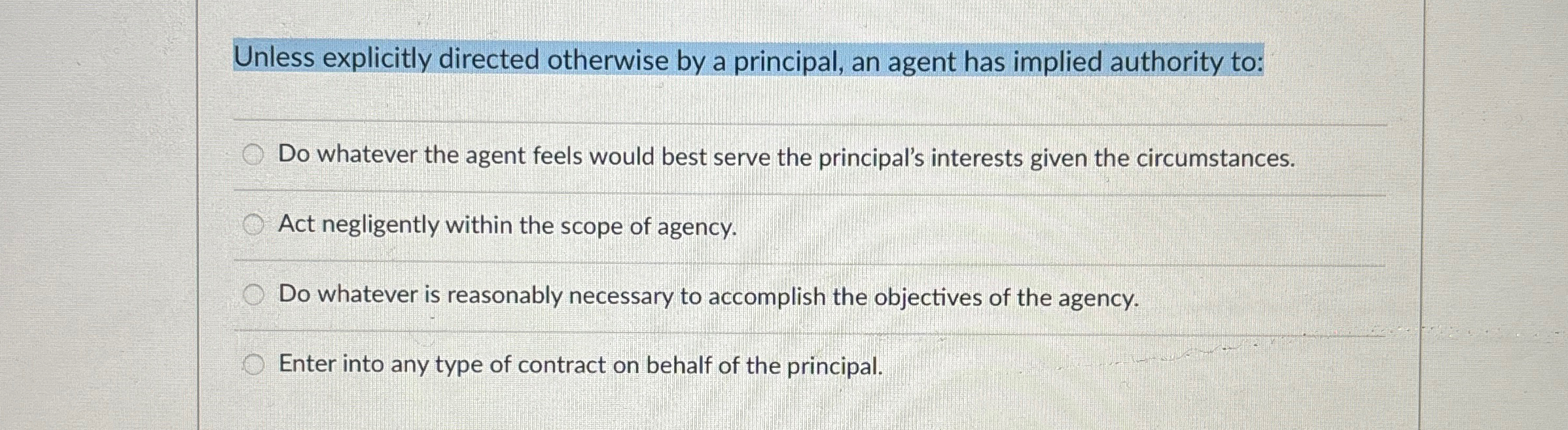  Unless explicitly directed otherwise by a principal, an agent has implied