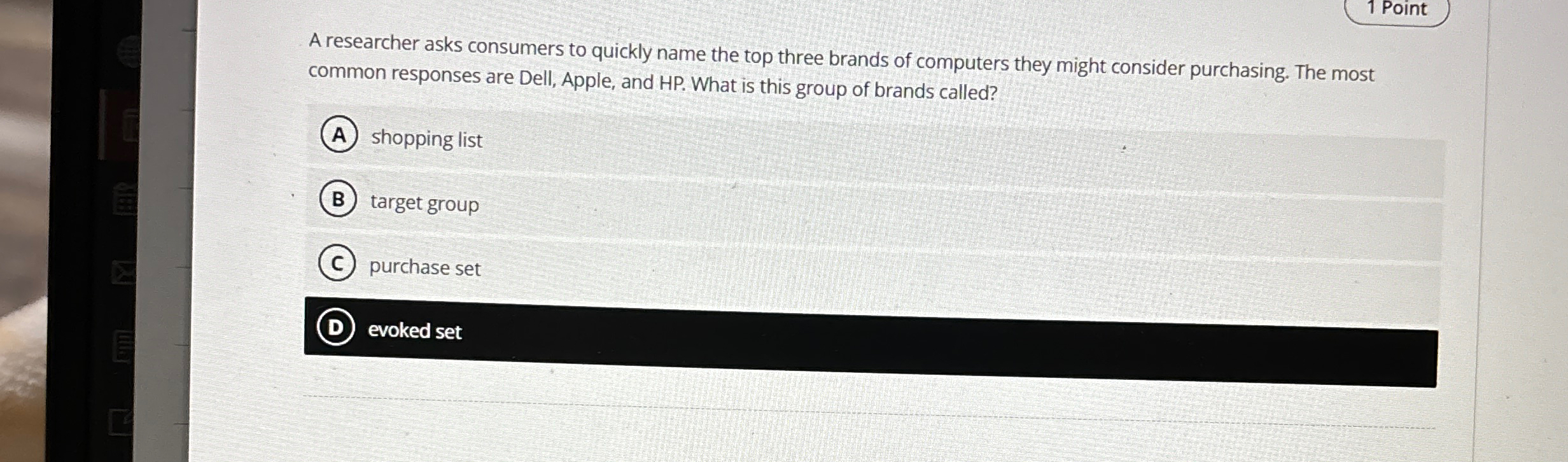  1 Point A researcher asks consumers to quickly name the top