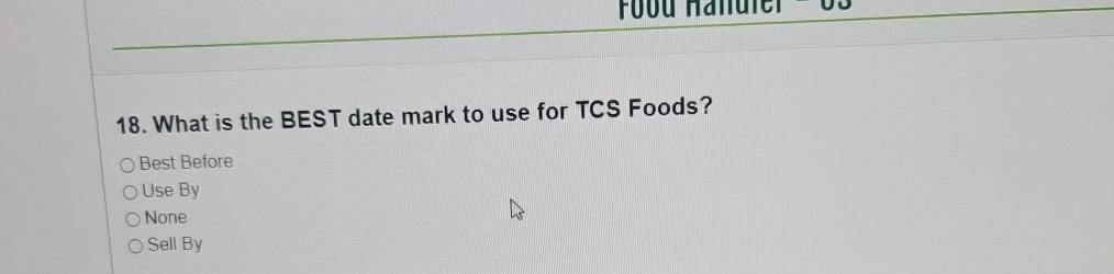  What is the BEST date mark to use for TCS Foods?