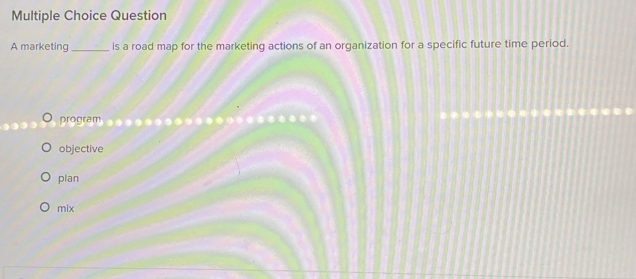  Multiple Choice Question A marketing is a road map for the