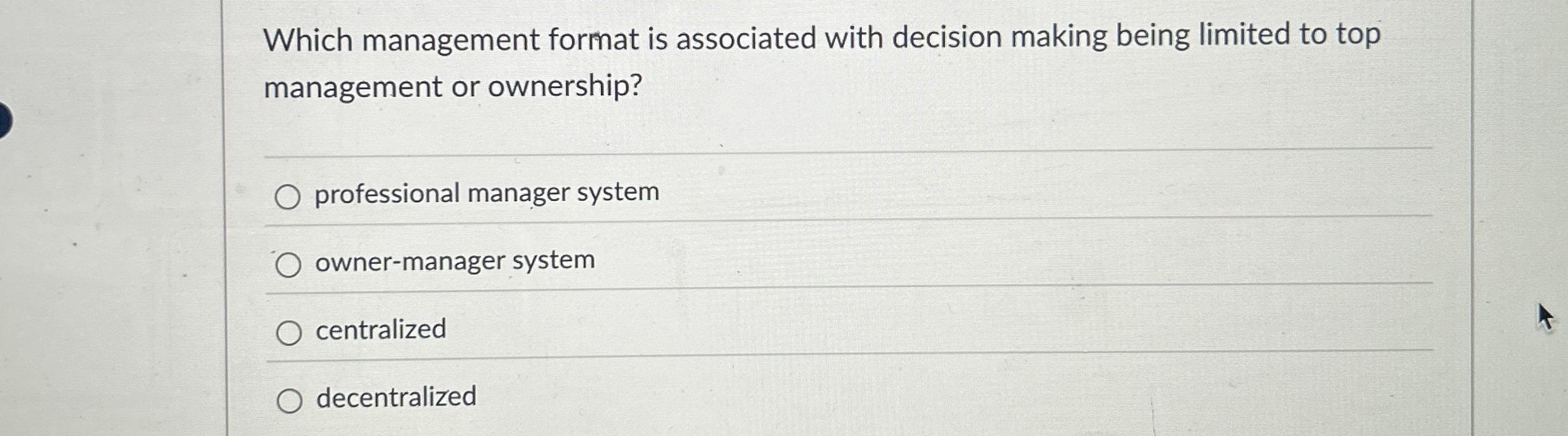  Which management format is associated with decision making being limited to